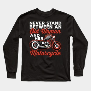 Never Stand Between and Old Woman and Her Motorcycle Long Sleeve T-Shirt